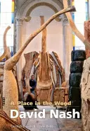 Miesto v lese, A - David Nash - Place in the Wood, A - David Nash