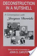 Dekonštrukcia v kocke: Rozhovor s Jacquesom Derridom - Deconstruction in a Nutshell: A Conversation with Jacques Derrida