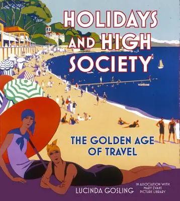 Sviatky a vyššia spoločnosť: Zlatý vek cestovania - Holidays and High Society: The Golden Age of Travel