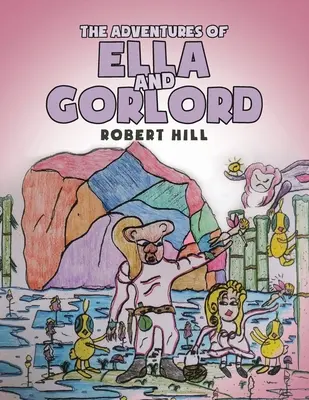 Dobrodružstvá Elly a Gorlorda - The Adventures of Ella and Gorlord