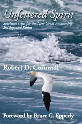 Nespútaný duch: Duchovné dary pre nové veľké prebudenie - Unfettered Spirit: Spiritual Gifts for the New Great Awakening