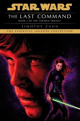 Posledný rozkaz: Hviezdne vojny: legendy (Thrawnova trilógia) - The Last Command: Star Wars Legends (the Thrawn Trilogy)