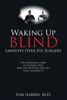 Prebudenie na slepo: Súdne spory v súvislosti s operáciou očí - Waking Up Blind: Lawsuits over Eye Surgery