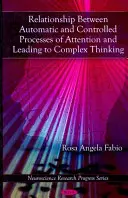 Vzťah medzi automatickými a kontrolovanými procesmi pozornosti a vedením ku komplexnému mysleniu - Relationship Between Automatic & Controlled Processes of Attention & Leading to Complex Thinking