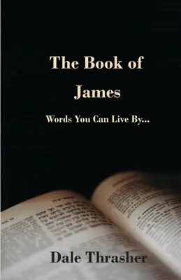 Jakubova kniha: Slová, podľa ktorých môžeš žiť - The Book of James: Words You Can Live By