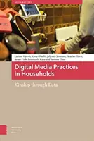 Praktiky digitálnych médií v domácnostiach: Príbuzenské vzťahy prostredníctvom údajov - Digital Media Practices in Households: Kinship Through Data