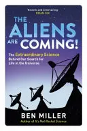 Mimozemšťania prichádzajú! - Vzrušujúca a výnimočná veda, ktorá stojí za naším hľadaním života vo vesmíre - Aliens Are Coming! - The Exciting and Extraordinary Science Behind Our Search for Life in the Universe