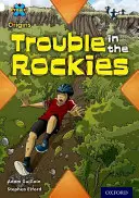 Pôvod projektu X: Oxford Level 10: Journeys: Cesty: Trouble in the Rockies (Problémy v Skalnatých horách) - Project X Origins: White Book Band, Oxford Level 10: Journeys: Trouble in the Rockies
