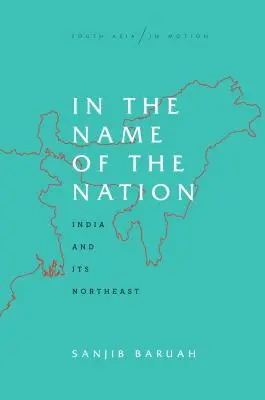 V mene národa: V mene národa: India a jej severovýchod - In the Name of the Nation: India and Its Northeast