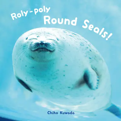 Guľaté tulene Roly-Poly! - Roly-Poly Round Seals!