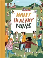 Šťastná, zdravá myseľ: Sprievodca pre deti k emocionálnej pohode - Happy, Healthy Minds: A Children's Guide to Emotional Wellbeing