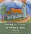 Maľovanie a kreslenie vo waldorfských školách: Triedy 1-8 - Painting and Drawing in Waldorf Schools: Classes 1-8