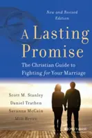 Trvalý sľub: Kresťanský sprievodca bojom o manželstvo, nové a prepracované vydanie - A Lasting Promise: The Christian Guide to Fighting for Your Marriage, New and Revised Edition
