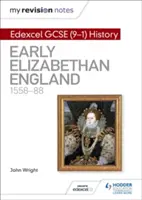 Moje poznámky k revízii: Edexcel GCSE (9-1) History: Alžbetínske Anglicko, 1558-88 - My Revision Notes: Edexcel GCSE (9-1) History: Early Elizabethan England, 1558-88