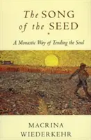 Pieseň o semienku: Kláštorná cesta starostlivosti o dušu - The Song of the Seed: The Monastic Way of Tending the Soul