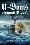 U-Boaty za Biskajským prielivom: Dnitz sa pozerá na nové horizonty - U-Boats Beyond Biscay: Dnitz Looks to New Horizons