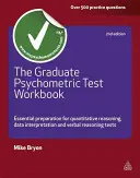 Pracovný zošit k psychometrickým testom pre absolventov: Základná príprava na testy kvantitatívneho uvažovania, interpretácie údajov a verbálneho uvažovania - The Graduate Psychometric Test Workbook: Essential Preparation for Quantitative Reasoning, Data Interpretation and Verbal Reasoning Tests