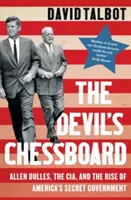 Diablova šachovnica - Allen Dulles, CIA a vznik americkej tajnej vlády - Devil's Chessboard - Allen Dulles, the CIA, and the Rise of America's Secret Government
