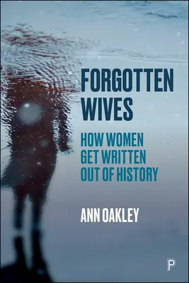 Zabudnuté manželky: Ako sa ženy dostávajú mimo dejín - Forgotten Wives: How Women Get Written Out of History