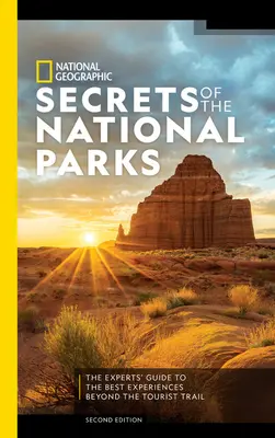National Geographic Tajomstvá národných parkov, 2. vydanie: Sprievodca odborníkov po najlepších zážitkoch mimo turistických chodníkov, 2. vyd. - National Geographic Secrets of the National Parks, 2nd Edition: The Experts' Guide to the Best Experiences Beyond the Tourist Trail