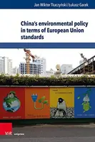 Čínska environmentálna politika z hľadiska noriem Európskej únie - China's Environmental Policy in Terms of European Union Standards