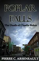 Poplar Falls: Smrť Charlieho Bakera - Poplar Falls: The Death of Charlie Baker