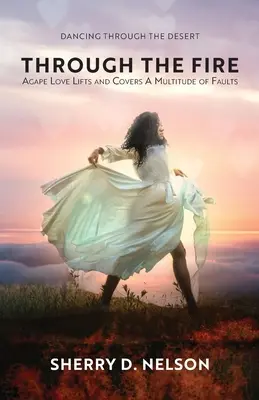 Cez oheň: Agapé láska pozdvihuje a zakrýva množstvo chýb - Through the Fire: Agape Love Lifts and Covers A Multitude of Faults
