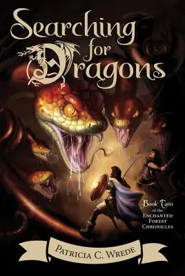 Hľadanie drakov, 2: Kroniky začarovaného lesa, kniha druhá - Searching for Dragons, 2: The Enchanted Forest Chronicles, Book Two