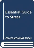 ZÁKLADNÝ SPRIEVODCA STRESOM - ESSENTIAL GUIDE TO STRESS