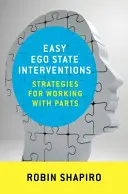 Jednoduché intervencie v stave ega: Stratégie pre prácu s časťami - Easy Ego State Interventions: Strategies for Working with Parts