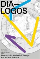 Dia-Logos: Ramon Llull's Method of Thought and Artistic Practice