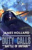 Povinnosť volá: Bitka o Britániu: Svetová vojna 2 Fikcia - Duty Calls: Battle of Britain: World War 2 Fiction