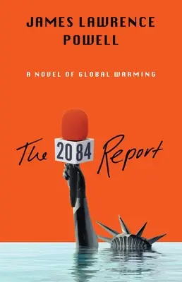Správa 2084: Román o veľkom otepľovaní - The 2084 Report: A Novel of the Great Warming
