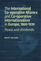 Medzinárodná družstevná aliancia a spotrebiteľské družstevné hnutie v severnej Európe v rokoch 1860-1939 - The International Co-Operative Alliance and the consumer co-operative movement in northern Europe, C. 1860-1939
