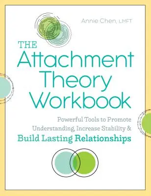 Pracovný zošit teórie pripútania: Mocné nástroje na podporu porozumenia, zvýšenie stability a budovanie trvalých vzťahov - The Attachment Theory Workbook: Powerful Tools to Promote Understanding, Increase Stability, and Build Lasting Relationships