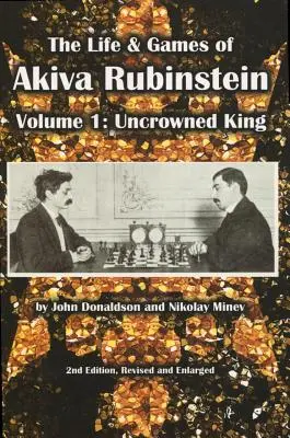 Život a hry Akivu Rubinsteina: Diel 1: Nekorunovaný kráľ - The Life & Games of Akiva Rubinstein: Volume 1: Uncrowned King