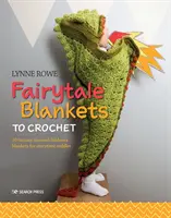 Rozprávkové deky na háčkovanie: 10 detských dek s fantasy tematikou na maznanie sa s rozprávkami - Fairytale Blankets to Crochet: 10 Fantasy-Themed Children's Blankets for Storytime Cuddles