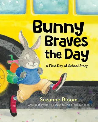 Bunny Braves the Day: Príbeh prvého dňa v škole - Bunny Braves the Day: A First-Day-Of-School Story