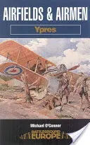 Letiská a letci: Ypres - Airfields and Airmen: Ypres