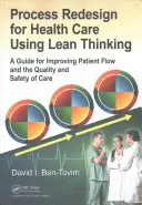 Redizajn procesov v zdravotníctve s využitím štíhleho myslenia: Príručka na zlepšenie toku pacientov a kvality a bezpečnosti starostlivosti - Process Redesign for Health Care Using Lean Thinking: A Guide for Improving Patient Flow and the Quality and Safety of Care