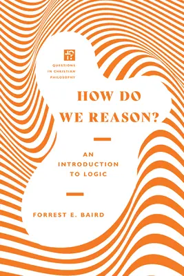 Ako to myslíme?: Úvod do logiky - How Do We Reason?: An Introduction to Logic