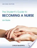 Príručka študenta, ako sa stať zdravotnou sestrou - The Student's Guide to Becoming a Nurse