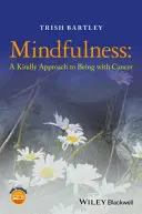 Všímavosť - láskavý prístup k bytiu sRakovinou - Mindfulness - A Kindly Approach to Being withCancer