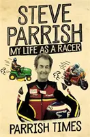 Parrish Times: Môj život pretekára - Parrish Times: My Life as a Racer