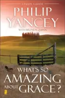 Čo je také úžasné na milosti? Študijná príručka - What's So Amazing about Grace? Study Guide