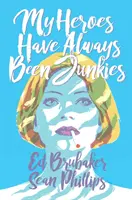 Moji hrdinovia boli vždy feťáci - My Heroes Have Always Been Junkies