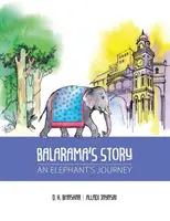 Balaramov príbeh: Príbeh slona - Balarama's Story: An Elephant's Journey