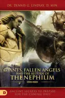 Obri, padlí anjeli a návrat nefilov: Dávne tajomstvá na prípravu na nadchádzajúce dni - Giants, Fallen Angels, and the Return of the Nephilim: Ancient Secrets to Prepare for the Coming Days