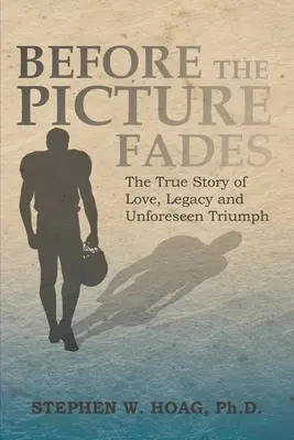 Skôr než obraz vybledne: Skutočný príbeh o láske, dedičstve a nepredvídateľnom triumfe - Before the Picture Fades: The True Story of Love, Legacy and Unforeseen Triumph