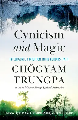 Cynizmus a mágia: Inteligencia a intuícia na budhistickej ceste - Cynicism and Magic: Intelligence and Intuition on the Buddhist Path